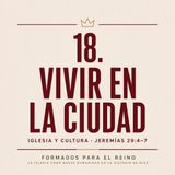 18. Vivir en la ciudad | Pr. José Prado | Formados para el Reino