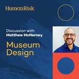 Matthew McNerney on Museum Design