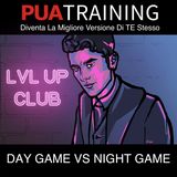 Ep. 24 - Day game Vs Night game: approcciare ragazze di giorno o di sera? Per strada o nei locali?