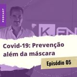 Covid-19: Prevenção além da máscara | K.Entre Nós
