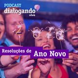 #015 - Podcast Dialogando - Resoluções de Ano Novo