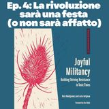 Ep. 4: La rivoluzione  sarà una festa  (o non sarà affatto)