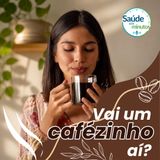 Vai um cafézinho aí?