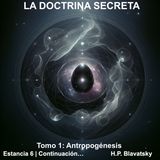 La Doctrina Secreta EP10: Estancia VI Parte 3 - Continuación Final | Cosmogénesis