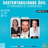 #JornadaAgil731 E511 #SustentabilidadeAgil #Etarismo e carreira