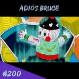 Episodio 200 - Adiós Bruce