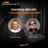 #63 - Coaching aktorski – transformacja postaci - Anna Skorupa