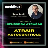 #145 | Hipnose para Atrair Autocontrole  | Lei da Atração | Odair Comin