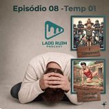 Lado Ruim Podcast - Ep 08 / Temp 01 - O Espanta Milícia e O Espanta Cuecas