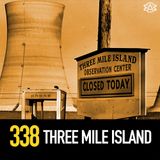 338 - Three Mile Island Nuclear Disaster