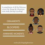 Our Gbaaments, Bloopers & Awkward Moments
