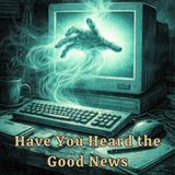 Have You Heard the Good News