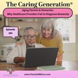 Aging Parents & Dementia Support | Why Healthcare Providers Fail to Diagnose Dementia