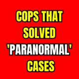 Cops That Solved 'Paranormal' Cases (Police Stories r/AskReddit)