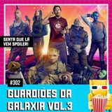 EP 302 - Guardiões da Galáxia vol.3