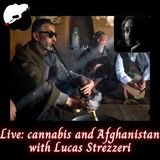 Live: cannabis and Afghanistan with Lucas Strezzeri