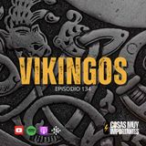 E134 • Vikingos • Cosas Muy Importantes