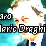 Caro Mario Draghi...