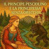 IL PRINCIPE PESCIOLINO E LA PRINCIPESSA SENZA ORECCHIE - Fiaba Tradizionale Italiana
