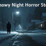 3 Scary TRUE Snowy Night Horror Stories
