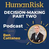 Ben Cattaneo on Decision-Making (Part Two)