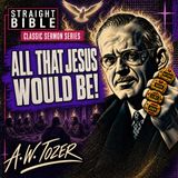 A.W. Tozer on the Holy Spirit: All That Jesus Would Be