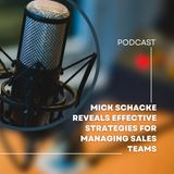 Mick Schacke Reveals Effective Strategies for Managing Sales Teams