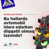 Bu hallarda avtomobil idarə edərkən diqqətli olmaq lazımdır!