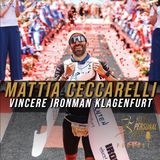 S04 E06 - Mattia Ceccarelli - L'impresa di vincere IRONMAN Klagenfurt