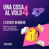 L'estate in breve: Back to school, AI e "qualcuno pensi ai bambini"