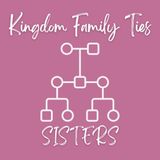 Kingdom Family Ties: Sisters