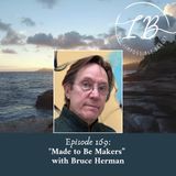Episode 169: Bruce Herman- Made to Be Makers