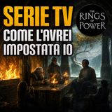 Serie tv. Come l'avrei impostata io