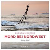 [German] - Mord bei Nordwest: Küsten Krimi by Christiane Franke