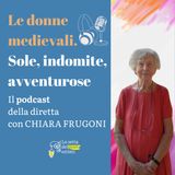 Incontro con Chiara Frugoni: "Le donne medievali. Sole, indomite, avventurose" (ed. Il Mulino)