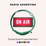RADIO ARGENTINA | Enrique Susini e I pazzi del tetto