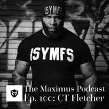 The Maximus Podcast Ep. 100 - C.T. Fletcher