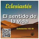 El Secreto de Salomón sobre el Sentido de la Vida | Eclesiastés Capítulo 1 del 12 al 18