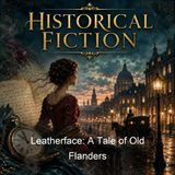Leatherface A Tale of Old Flanders - Baroness Emma Orczy - Part 2