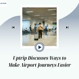 Uptrip Discusses Ways to Make Airport Journeys Easier