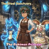 The Steel Sanctuary | Pokémon Princess
