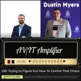 120: Trying to Figure Out How to Control That Chaos with Dustin Myers