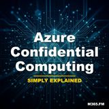 Azure Confidential Computing - Simply Explained