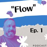 Episodio 1 - Flow