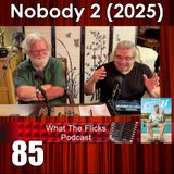 WTF 85 "Nobody 2" (2025)