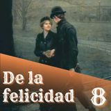 8. De la felicidad