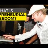Tyler Tysdal And Robert Hirsch - What is Entrepreneurial Freedom?