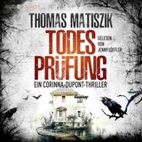 [German] - Todesprüfung - Ein Corinna-Dupont-Thriller, Band 2 (ungekürzt) by Thomas Matiszik