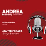 ANDREA By Bad Bunny | Ep. 147 | Temp. 004