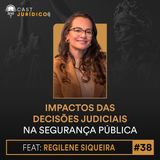 Episódio 38:Impactos das decisões judiciais na segurança pública